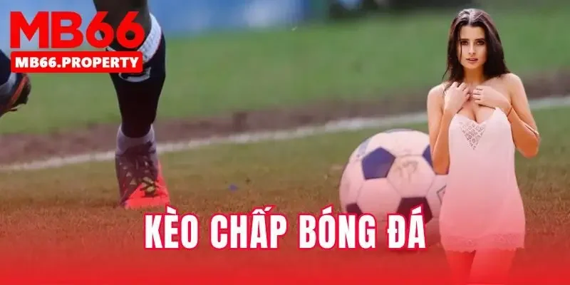 Kèo chấp bóng đá